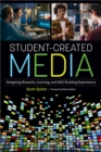 Image for Student-created media  : designing research, learning, and skill-building experiences