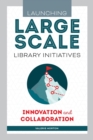 Image for Launching large-scale library initiatives  : innovation and collaboration