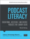 Image for Podcast literacy  : educational, accessible, and diverse podcasts for library users