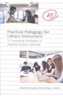Image for Practical pedagogy for library instructors  : 17 innovative strategies to improve student learning