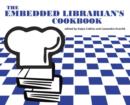 Image for The Embedded Librarian&#39;s Cookbook