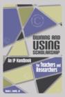Image for Owning and using scholarship  : an IP handbook for teachers and researchers