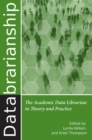 Image for Databrarianship  : the academic data librarian in theory and practice