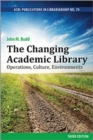 Image for The Changing Academic Library: Operations, Culture, Environments