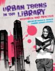 Image for Urban Teens in the Library: Research and Practice