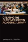 Image for Creating the Customer-Driven Academic Library
