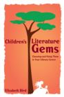 Image for Children&#39;s Literature Gems: Choosing and Using Them in Your Library Career