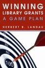 Image for Winning library grants: a game plan