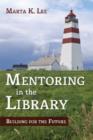 Image for Mentoring in the Library: Building for the Future