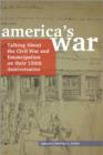Image for America s War: Talking About the Civil War and Emancipation on Their 150th Anniversaries