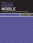Image for Going mobile: developing apps for your library using basic HTML programming