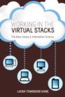 Image for Working in the Virtual Stacks: The New Library and Information Science.