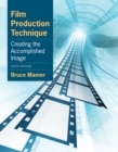 Image for Film production technique  : creating the accomplished image