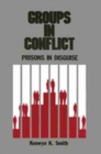 Image for Groups in Conflict: Prisons In Disguise