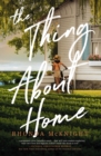 Image for The Thing About Home: A Novel
