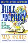 Image for What You Need to Know About Bible Prophecy in 12 Lessons