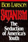 Image for Satanism: The Seduction of America&#39;s Youth