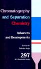 Image for Chromatography and Separation Chemistry : Advances and Developments