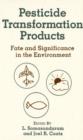 Image for Pesticide Transformation Products : Fate and Significance in the Environment