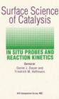 Image for Surface Science of Catalysis : In Situ Probes and Reaction Kinetics