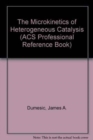 Image for The Microkinetics of Heterogeneous Catalysis