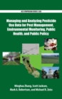 Image for Managing and Analyzing Pesticide Use Data for Pest Management, Environmental Monitoring, Public Health, and Public Policy