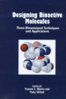 Image for Designing bioactive molecules  : three-dimensional techniques and applications