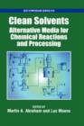Image for Clean Solvents : Alternative Media for Chemical Reactions and Processing