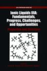 Image for Ionic liquids IIIA  : fundamentals, progress, challenges, and opportunities