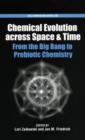 Image for Chemical evolution across time and space  : from Big Bang to prebiotic chemistry