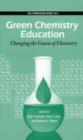 Image for Green Chemistry Education : Changing the Course of Chemistry