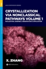 Image for Crystallization via nonclassical pathwaysVolume 1,: Nucleation, assembly, observation &amp; application