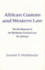 Image for African Custom and Western Law : The Development of the Rhodesian Criminal Law for Africans