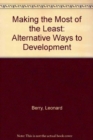 Image for Making the Most of the Least : Alternative Ways to Development
