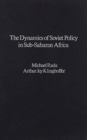 Image for Dynamics of Soviet Policy in Sub-Saharan Africa