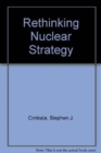 Image for Rethinking Nuclear Strategy