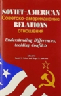Image for Soviet American Relations : Understanding Differences Avoiding Conflicts