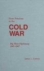 Image for From Potsdam to the Cold War : Big Three Diplomacy 1945-1947