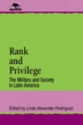 Image for Rank and Privilege : The Military and Society in Latin America