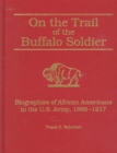 Image for On the Trail of the Buffalo Soldier : Biographies of African Americans in the U.S. Army, 1866-1917
