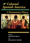 Image for Colonial Spanish America : A Documentary History