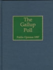 Image for The 1997 Gallup Poll : Public Opinion