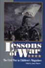 Image for Lessons of war  : the Civil War in children&#39;s magazines