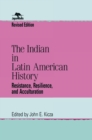 Image for The Indian in Latin American History : Resistance, Resilience, and Acculturation