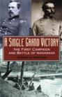 Image for A single grand victory  : the First Campaign and Battle of Manassas