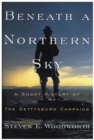 Image for Beneath a northern sky  : a short history of the Gettysburg Campaign