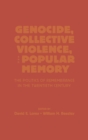 Image for Genocide, Collective Violence, and Popular Memory