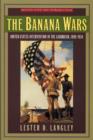 Image for The Banana Wars : United States Intervention in the Caribbean, 1898-1934