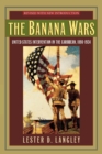 Image for The Banana Wars : United States Intervention in the Caribbean, 1898–1934