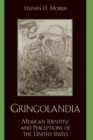 Image for Gringolandia : Mexican Identity and Perceptions of the United States